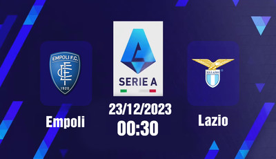 Nhận định bóng đá, Trực tiếp Empoli vs Lazio 00h30 hôm nay 23/12