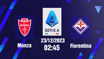 Nhận định bóng đá, Trực tiếp Monza vs Fiorentina 02h45 hôm nay 23/12, Serie A