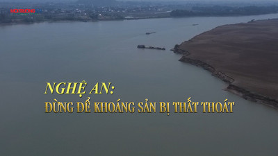 Nghệ An: Khai thác cát sông Lam, đừng để môi trường bị ảnh hưởng và khoáng sản bị thất thoát