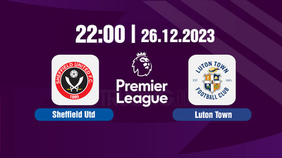 Nhận định, Trực tiếp Sheffield Utd vs Luton 22h00 hôm nay 26/12 trên K+