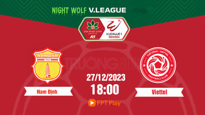 Trực tiếp Nam Định vs Viettel 18h00 hôm nay 27/12 trên FPT Play, HTV Thể thao