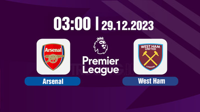 Nhận định bóng đá, Trực tiếp Arsenal vs West Ham 03h15 hôm nay 29/12