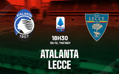 Nhận định bóng đá, Trực tiếp Atalanta vs Lecce 18h30 hôm nay 30/12
