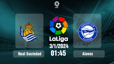 Link xem trực tiếp Real Sociedad vs Alaves 01h15 hôm nay 3/1/2024