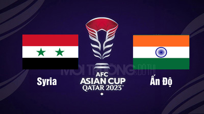 VTV5 TNB Trực tiếp Syria vs Ấn Độ, 18h30 hôm nay 23/1, Asian Cup