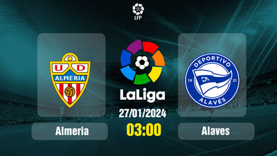 Link xem trực tiếp bóng đá Almeria vs Alaves 03h00 hôm nay 27/1/2024