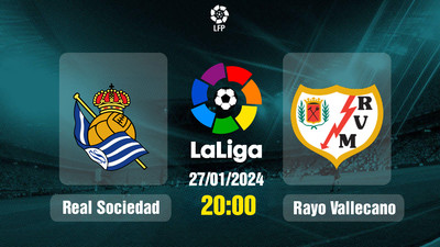 Link xem trực tiếp bóng đá Real Sociedad vs Rayo Vallecano 20h00 hôm nay 27/1/2024