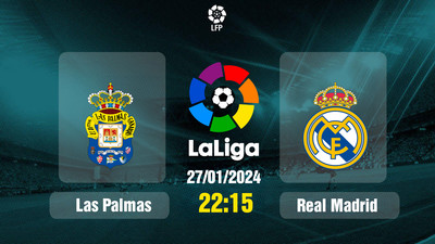 Link xem trực tiếp bóng đá Las Palmas vs Real Madrid 22h15 hôm nay 27/1/2024
