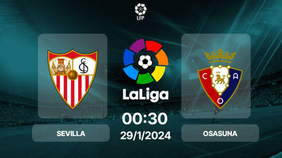 Link xem trực tiếp bóng đá Sevilla vs Osasuna 00h30 hôm nay 29/1/2024