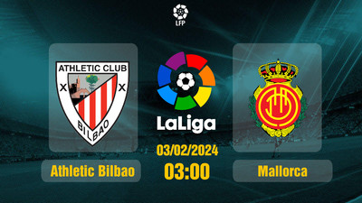 Link coi thẳng soccer Ath.Bilbao vs Mallorca 03h00 thời điểm hôm nay 3/2/2024