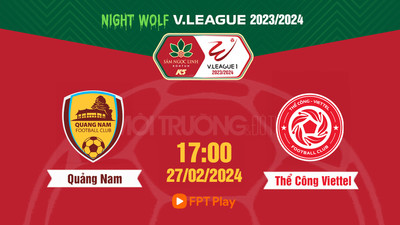 Link xem trực tiếp Quảng Nam vs Viettel, 17h00 hôm nay 27/2 trên FPT Play