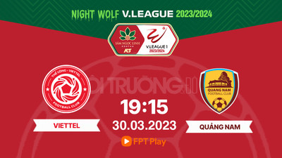 Trực tiếp Viettel vs Quảng Nam, 19h15 hôm nay 30/3 trên FPT Play