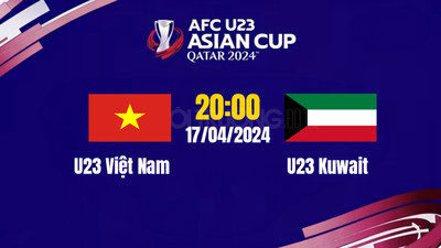 VTV5 Trực tiếp U23 Việt Nam vs U23 Kuwait, 22h30 hôm nay 17/4