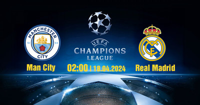 Nhận định, Trực tiếp Man City vs Real Madrid, 02h00 ngày 18/4 trên FPT Play