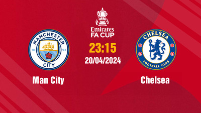 Nhận định, Trực tiếp Man City vs Chelsea, 23h15 ngày 20/4 trên FPT Play