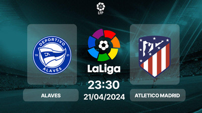 Link xem trực tiếp bóng đá Alaves vs Atletico Madrid 23h30 hôm nay 21/4/2024