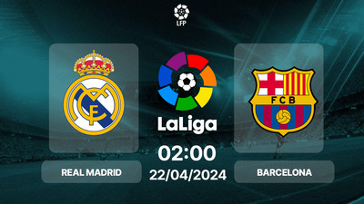 Link xem trực tiếp bóng đá Real Madrid vs Barcelona 02h00 hôm nay 22/4/2024