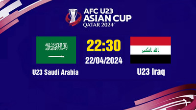 VTV5 Trực tiếp U23 Saudi Arabia vs U23 Iraq, 22h30 hôm nay 22/4