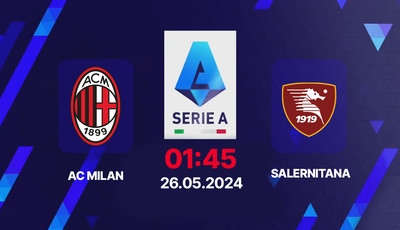 Link xem trực tiếp bóng đá AC Milan vs Salernitana 01h45 hôm nay 26/5, Serie A