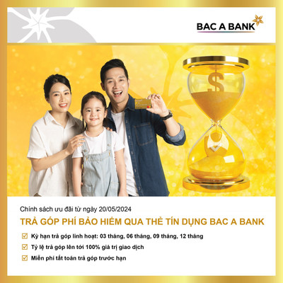 BAC A BANK ưu đãi 100% phí dịch vụ trả góp thanh toán phí bảo hiểm bằng thẻ tín dụng quốc tế