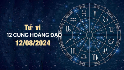 Tử vi 12 cung hoàng đạo hôm nay Thứ 2 ngày 12/8/2024