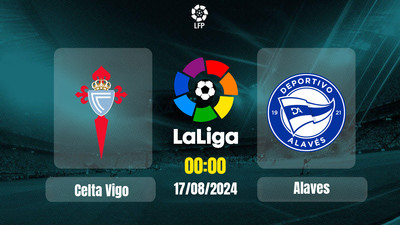 Link xem trực tiếp bóng đá Celta Vigo vs Alaves 00h00 hôm nay 17/8/2024