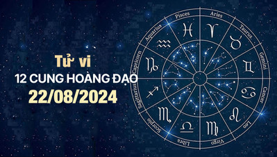 Tử vi 12 cung hoàng đạo hôm nay Thứ 5 ngày 22/8/2024