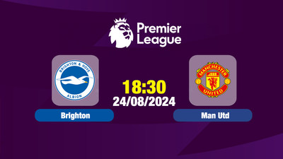 Link xem trực tiếp bóng đá Brighton vs Manchester Utd 18h30 hôm nay 24/8