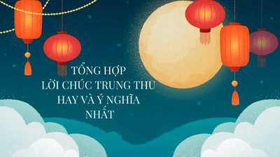 Những lời chúc Trung thu hay và ý nghĩa nhất 2024